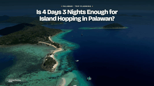 Is 4 Days 3 Nights Enough for Island Hopping in Palawan?
